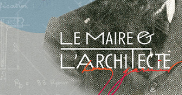 Affiche de l'exposition "Le Maire et l'architecte"